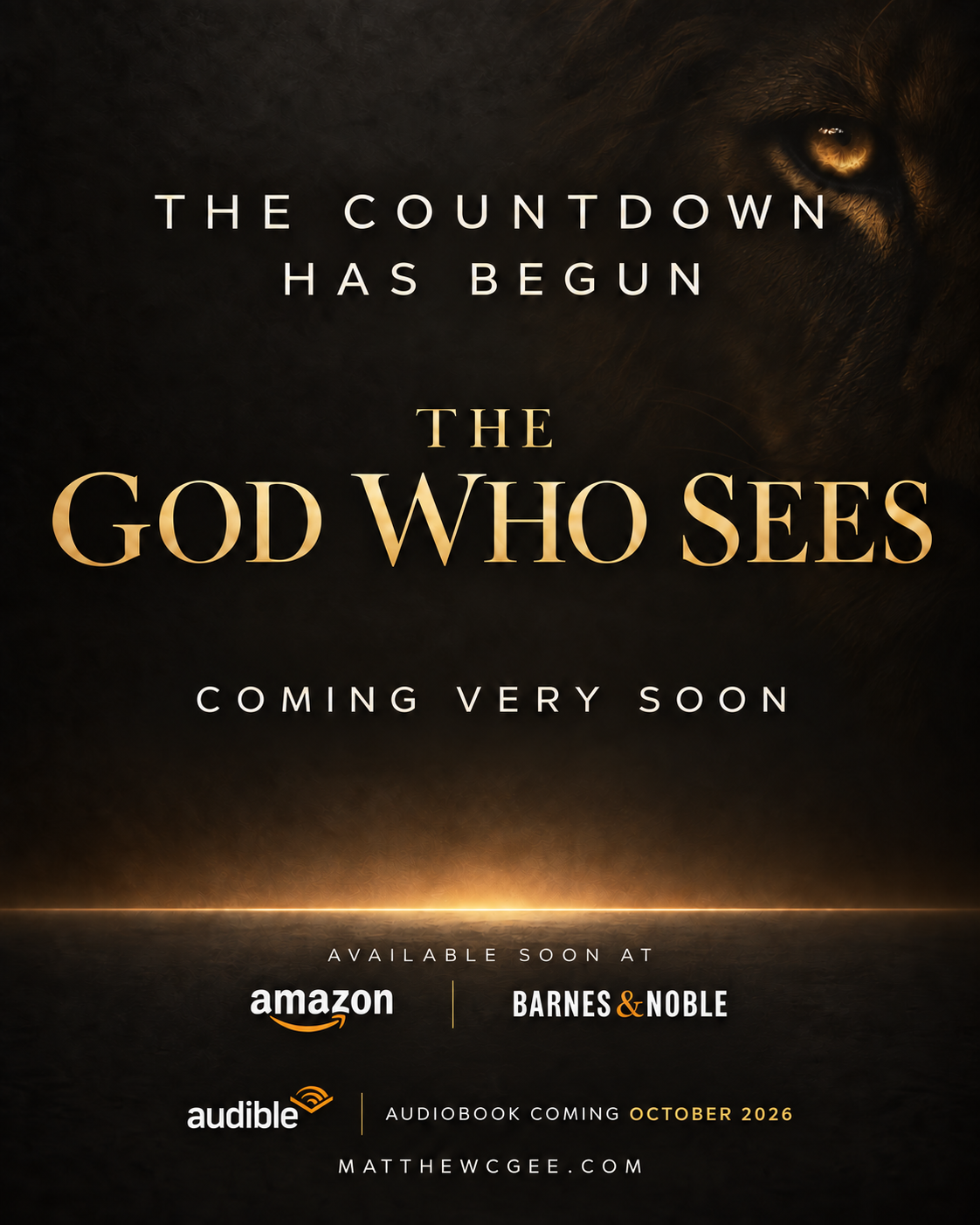 The Countdown Has Begun — The God Who Sees, Coming Very Soon. Available at Amazon and Barnes & Noble. Audiobook Coming October 2026. matthewcgee.com